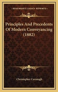 Enlarge image Cover: Principles And Precedents Of Modern Conveyancing (1882) - Kessinger Publishing