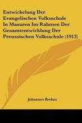 Cover: Entwickelung Der Evangelischen Volksschule In Masuren Im Rahmen Der Gesamtentwicklung Der Preussischen Volksschule (1913) - Kessinger Publishing