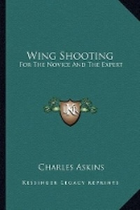 Enlarge image Cover: Wing Shooting - Kessinger Publishing