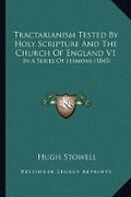 Cover: Tractarianism Tested By Holy Scripture And The Church Of England V1 - Kessinger Publishing