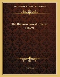 Abbildung von: The Bighorn Forest Reserve (1899) - Kessinger Publishing