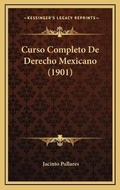 Bild: Curso Completo De Derecho Mexicano (1901) - Kessinger Publishing