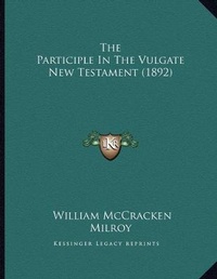 Bild: The Participle In The Vulgate New Testament (1892) - Kessinger Publishing