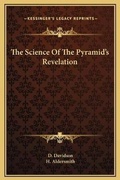 Cover: The Science Of The Pyramid's Revelation - Kessinger Publishing