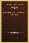 Cover: The Essence Of The Practical Qabalah - Kessinger Publishing