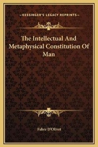 Enlarge image Cover: The Intellectual And Metaphysical Constitution Of Man - Kessinger Publishing