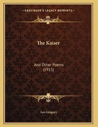 Enlarge image Cover: The Kaiser - Kessinger Publishing