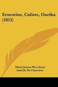Cover: Ernestine, Caliste, Ourika (1853) - Kessinger Publishing