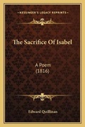 Cover: The Sacrifice Of Isabel - Kessinger Publishing