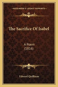 Enlarge image Cover: The Sacrifice Of Isabel - Kessinger Publishing
