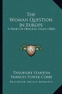 Enlarge image Cover: The Woman Question In Europe - Kessinger Publishing
