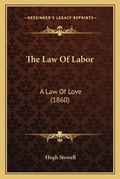 Cover: The Law Of Labor - Kessinger Publishing