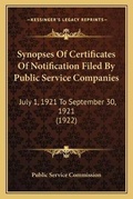 Cover: Synopses Of Certificates Of Notification Filed By Public Service Companies - Kessinger Publishing