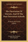 Cover: The Darwinism Of Darwin, And Of The Post-Darwinian Schools - Kessinger Publishing