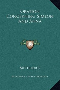 Bild: Oration Concerning Simeon And Anna - Kessinger Publishing