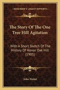 Cover: The Story Of The One Tree Hill Agitation - Kessinger Publishing