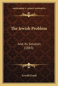Enlarge image Cover: The Jewish Problem - Kessinger Publishing