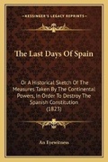 Cover: The Last Days Of Spain - Kessinger Publishing