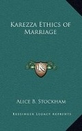 Cover: Karezza Ethics of Marriage - Kessinger Publishing