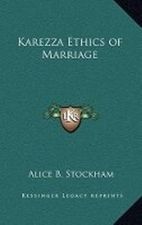 Enlarge image Cover: Karezza Ethics of Marriage - Kessinger Publishing