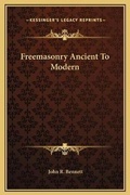 Cover: Freemasonry Ancient To Modern - Kessinger Publishing