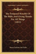 Cover: The Temporal Benefits Of The Bible And Giving Thanks For All Things (1853) - Kessinger Publishing