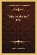 Cover: Tales Of The Turf (1922) - Kessinger Publishing