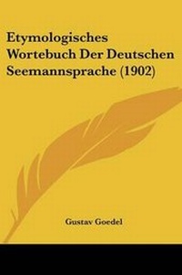 Abbildung von: Etymologisches Wortebuch Der Deutschen Seemannsprache (1902) - Kessinger Publishing