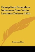 Cover: Euangelium Secundum Iohannem Cum Variae Lectionis Delectu (1902) - Kessinger Publishing