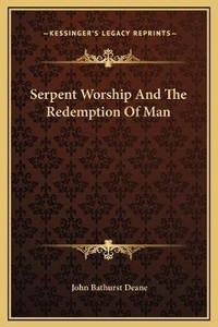 Bild: Serpent Worship And The Redemption Of Man - Kessinger Publishing