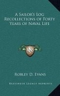 Cover: A Sailor's Log Recollections of Forty Years of Naval Life - Kessinger Publishing