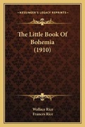 Cover: The Little Book Of Bohemia (1910) - Kessinger Publishing