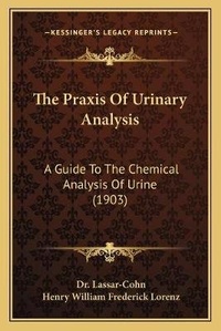 Enlarge image Cover: The Praxis Of Urinary Analysis - Kessinger Publishing