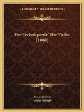 Cover: The Technique Of The Violin (1900) - Kessinger Publishing