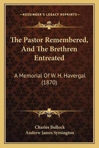 Enlarge image Cover: The Pastor Remembered, And The Brethren Entreated - Kessinger Publishing