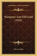 Cover: Wampum And Old Gold (1921) - Kessinger Publishing