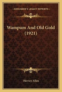 Enlarge image Cover: Wampum And Old Gold (1921) - Kessinger Publishing