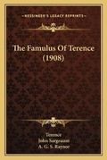 Cover: The Famulus Of Terence (1908) - Kessinger Publishing