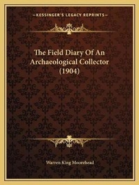 Enlarge image Cover: The Field Diary Of An Archaeological Collector (1904) - Kessinger Publishing