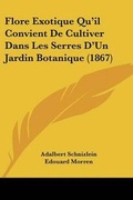 Cover: Flore Exotique Qu'il Convient De Cultiver Dans Les Serres D'Un Jardin Botanique (1867) - Kessinger Publishing