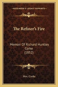 Enlarge image Cover: The Refiner's Fire - Kessinger Publishing