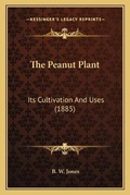 Cover: The Peanut Plant - Kessinger Publishing