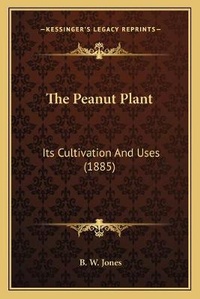 Enlarge image Cover: The Peanut Plant - Kessinger Publishing