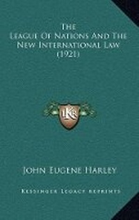 Abbildung von: The League of Nations and the New International Law (1921) - Kessinger Publishing