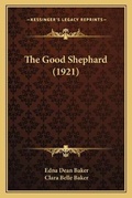 Cover: The Good Shephard (1921) - Kessinger Publishing
