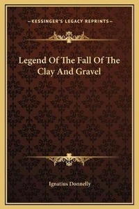 Abbildung von: Legend Of The Fall Of The Clay And Gravel - Kessinger Publishing