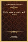 Cover: The Egyptian Mysteries And Demons - Kessinger Publishing
