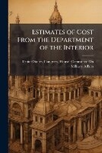 Enlarge image Cover: Estimates of Cost from the Department of the Interior - Nabu Press