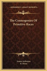 Enlarge image Cover: The Cosmogonies Of Primitive Races - Kessinger Publishing