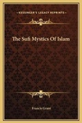 Cover: The Sufi Mystics Of Islam - Kessinger Publishing